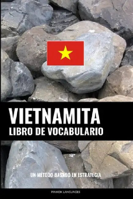 Libro de Vocabulario Vietnamita: Un Método Basado en Estrategia by Languages, Pinhok