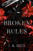 Broken Rules by Dice, I. A.