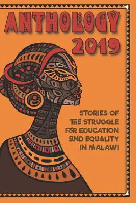 Anthology 2019: Stories Of The Struggle For Education And Equality In Malawi by Lizabeth Rogers