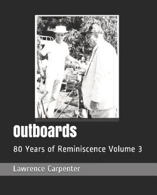 Outboards: 80 Years of Reminiscence Volume 3 by Lincoln Davis