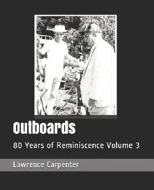 Outboards: 80 Years of Reminiscence Volume 3 by Lincoln Davis