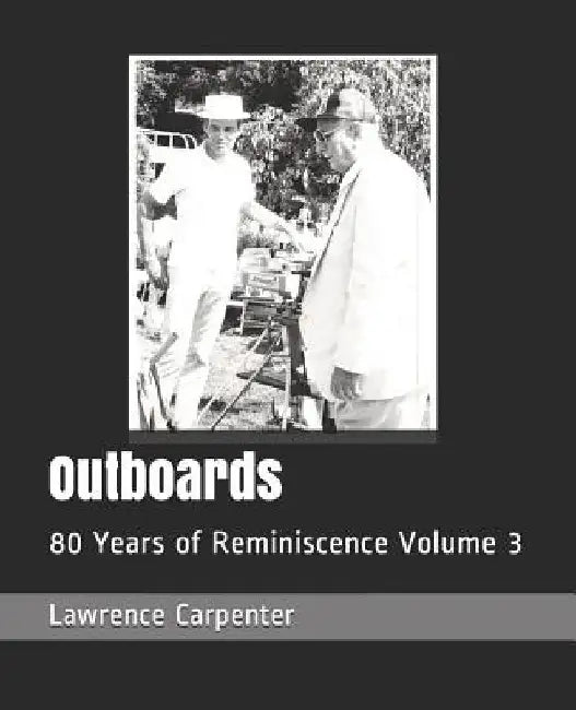 Outboards: 80 Years of Reminiscence Volume 3 by Lincoln Davis