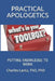 Practical Apologetics: Putting Knowledge to Work by Charles Craig Lantz