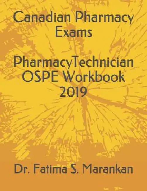 Canadian Pharmacy Exams - Pharmacy Technician Ospe Workbook 2019 by Fatima S. Marankan