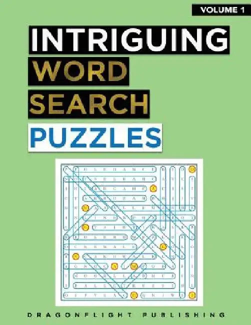 Intriguing Word Search Puzzles: 100 fun word search puzzles with fascinating themes by Dragonflight Publishing