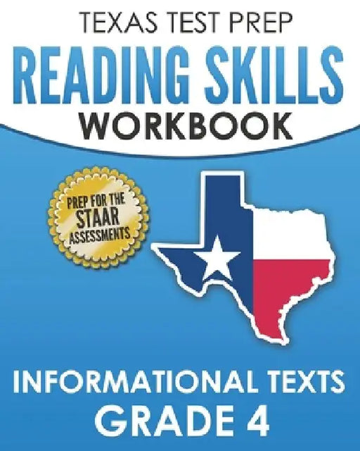TEXAS TEST PREP Reading Skills Workbook Informational Texts Grade 4: Preparation for the STAAR Reading Assessments by T. Hawas