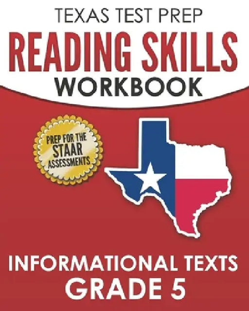 TEXAS TEST PREP Reading Skills Workbook Informational Texts Grade 5: Preparation for the STAAR Reading Assessments by T. Hawas