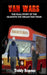 Van Wars: The Real Story of the Brutal Glasgow Ice Cream Van Wars by Teddy Rennoc