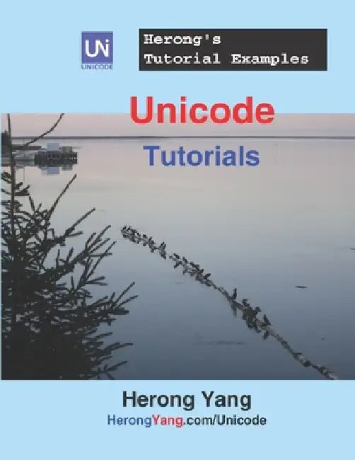 Unicode Tutorials - Herong's Tutorial Examples by Herong Yang