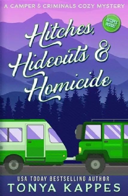 Hitches, Hideouts, & Homicides: A Camper and Criminals Cozy Mystery Series Book 7 by Tonya Kappes