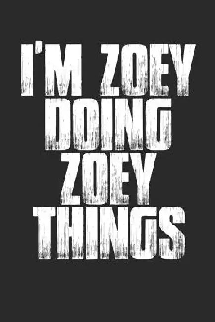 I'm Zoey Doing Zoey Things by Shocking Journals