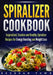 Spiralizer Cookbook: Inspiralized, Creative and Healthy Spiralizer Recipes for Energy Boosting and Weight Loss by Brendan Fawn