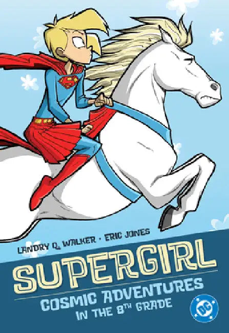 Supergirl: Cosmic Adventures in the 8th Grade (New Edition) by Walker, Landry Q.