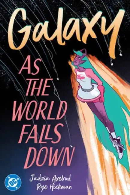 Galaxy 2: As the World Falls Down by Jadzia Axelrod, Rye Hickman
