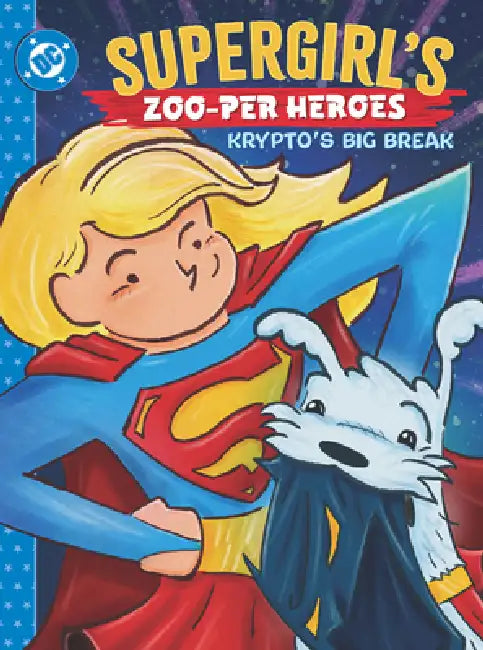 Supergirl's Zoo-Per Heroes: Krypto's Big Break by Rob Justus, Rob Justus