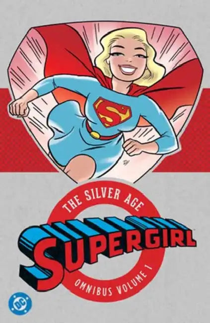 Supergirl: The Silver Age Omnibus Vol. 1 (New Edition) by Leo Dorfman, Jerry Siegel, Otto Binder