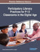 Participatory Literacy Practices for P-12 Classrooms in the Digital Age by Jessica S. Mitchell