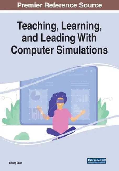 Teaching, Learning, and Leading With Computer Simulations by Yufeng Qian