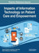 Impacts of Information Technology on Patient Care and Empowerment by Roger W. McHaney