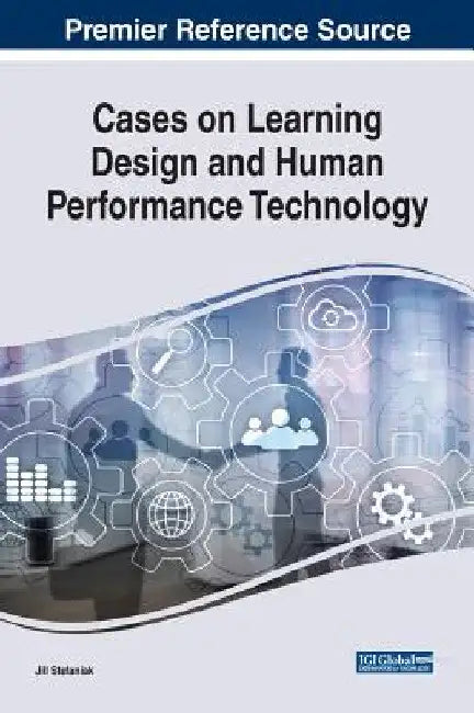 Cases on Learning Design and Human Performance Technology by Jill Stefaniak