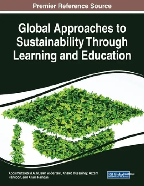 Global Approaches to Sustainability Through Learning and Education by Abdalmuttaleb M. a. Musleh Al-Sartawi, Khaled Hussainey, Azzam Hannoon