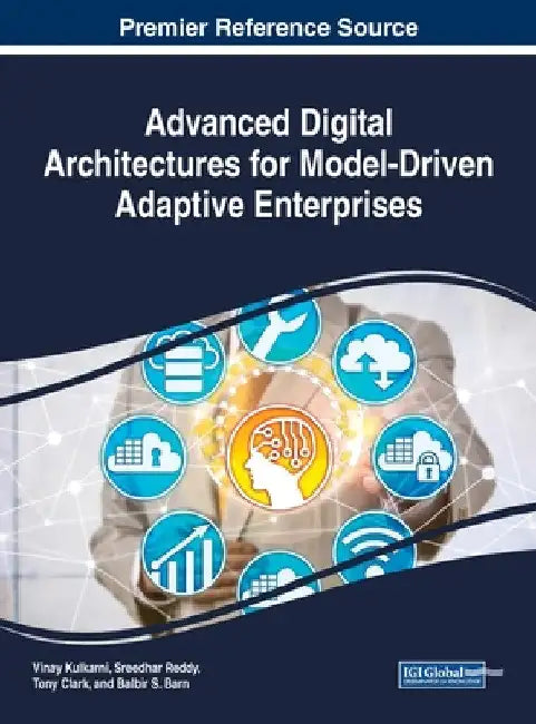 Advanced Digital Architectures for Model-Driven Adaptive Enterprises by Vinay Kulkarni