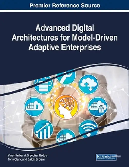 Advanced Digital Architectures for Model-Driven Adaptive Enterprises by Vinay Kulkarni