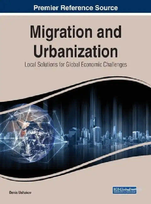 Migration and Urbanization: Local Solutions for Global Economic Challenges by Denis Ushakov