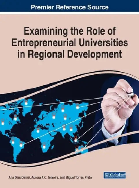Examining the Role of Entrepreneurial Universities in Regional Development by Ana Dias Daniel