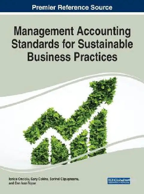 Management Accounting Standards for Sustainable Business Practices by Ionica Oncioiu