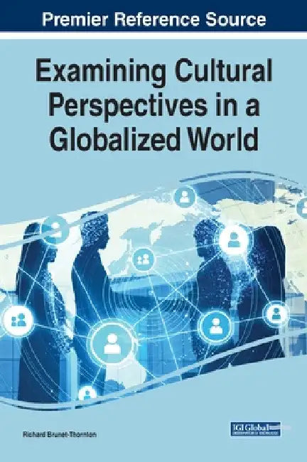 Examining Cultural Perspectives in a Globalized World by Richard Brunet-Thornton