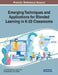 Emerging Techniques and Applications for Blended Learning in K-20 Classrooms by Lydia Kyei-Blankson