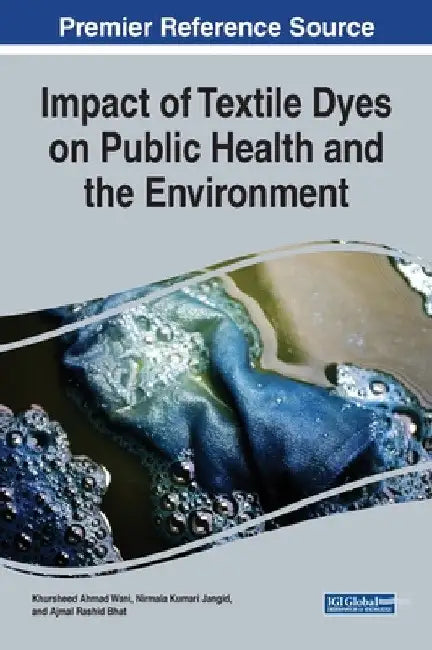 Impact of Textile Dyes on Public Health and the Environment by Khursheed Ahmad Wani