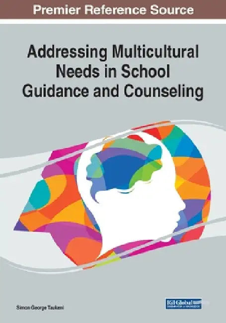 Addressing Multicultural Needs in School Guidance and Counseling by Simon George Taukeni