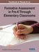 Handbook of Research on Formative Assessment in Pre-K Through Elementary Classrooms by Christie Martin