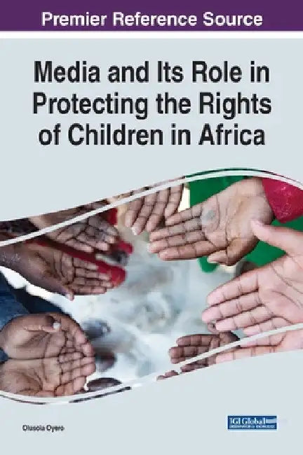 Media and Its Role in Protecting the Rights of Children in Africa by Olusola Oyero