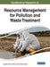 Handbook of Research on Resource Management for Pollution and Waste Treatment by Augustine Chioma Affam