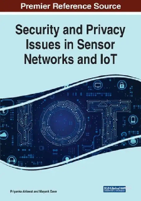 Security and Privacy Issues in Sensor Networks and IoT by Priyanka Ahlawat