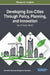 Developing Eco-Cities Through Policy, Planning, and Innovation: Can It Really Work? by Information Reso Management Association