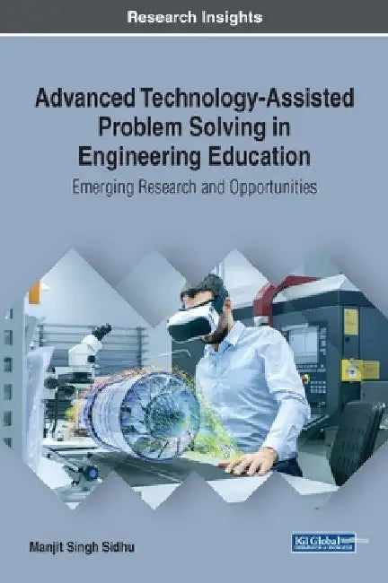 Advanced Technology-Assisted Problem Solving in Engineering Education: Emerging Research and Opportunities by Manjit Singh Sidhu