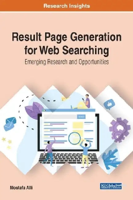 Result Page Generation for Web Searching: Emerging Research and Opportunities by Mostafa Alli
