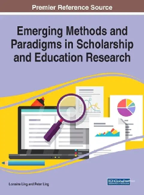 Emerging Methods and Paradigms in Scholarship and Education Research by Lorraine Ling