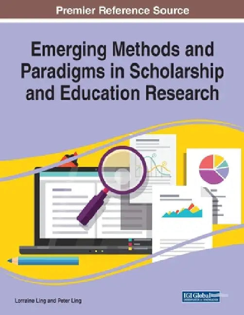 Emerging Methods and Paradigms in Scholarship and Education Research by Lorraine Ling