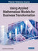 Using Applied Mathematical Models for Business Transformation by Antoine Trad