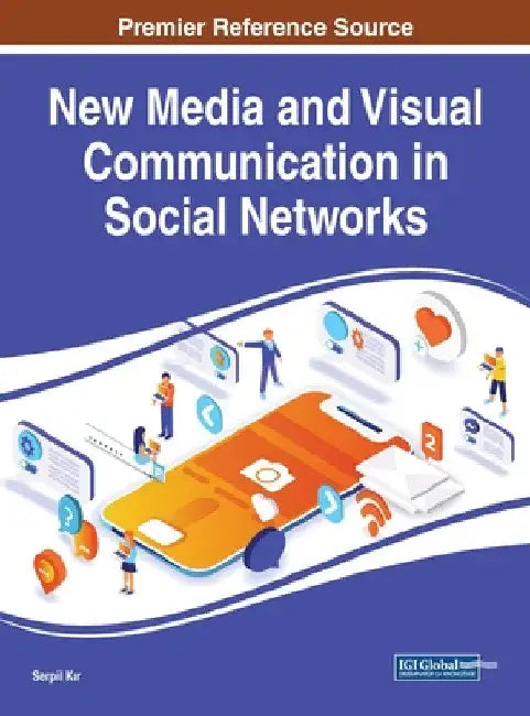 New Media and Visual Communication in Social Networks by Serpil Kır