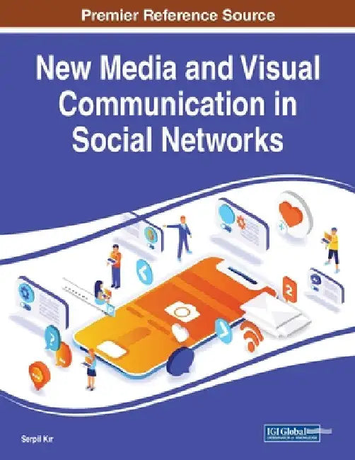 New Media and Visual Communication in Social Networks by Serpil Kır