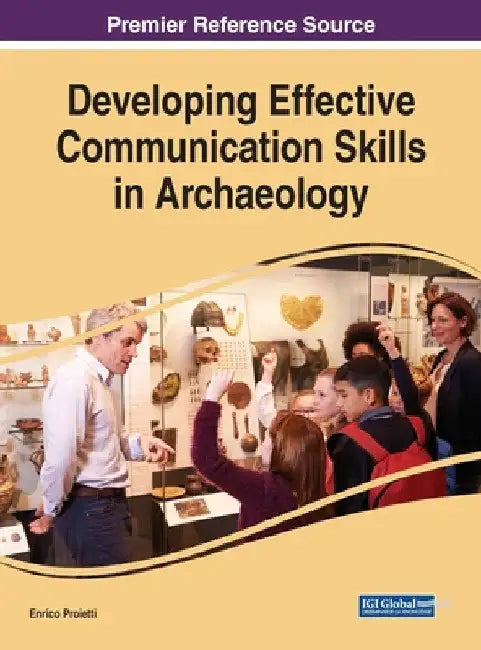 Developing Effective Communication Skills in Archaeology by Enrico Proietti