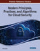 Modern Principles, Practices, and Algorithms for Cloud Security by Brij B. Gupta