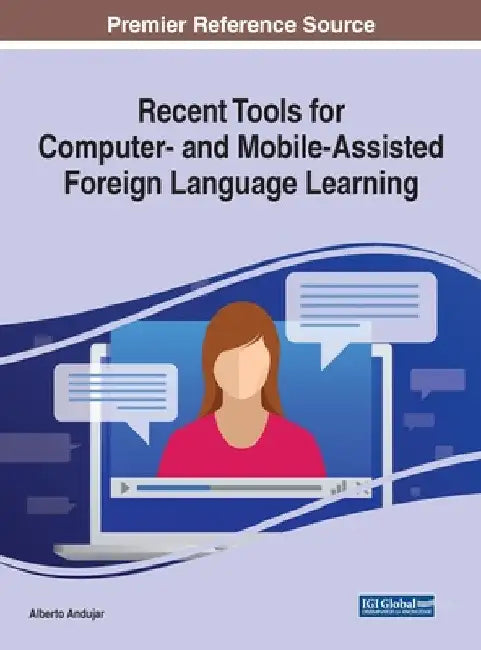 Recent Tools for Computer- and Mobile-Assisted Foreign Language Learning by Alberto Andujar