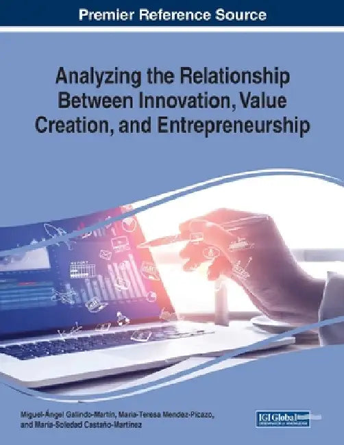 Analyzing the Relationship Between Innovation, Value Creation, and Entrepreneurship by Miguel-Ángel Galindo-Martín